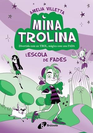 MINA TROLINA 1 L'ESCOLA DE FADES | 9788413493411 | VILLETTA, AMELIA | Llibreria infantil i juvenil