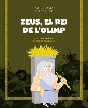 ZEUS EL REI DE L'OLIMP | 9788413613819 | ALONSO LÓPEZ, JAVIER/PEEKABOO ANIMATION | Llibreria infantil i juvenil