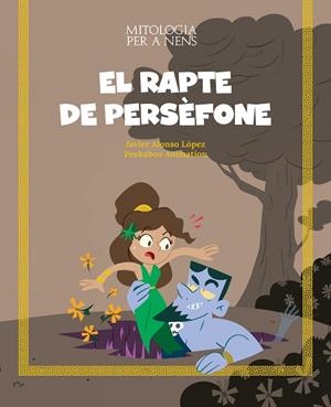 EL RAPTE DE PERSÈFONE | 9788413613826 | ALONSO LÓPEZ, JAVIER/PEEKABOO ANIMATION | Llibreria infantil i juvenil