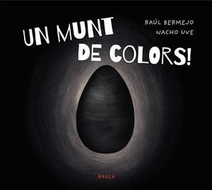 UN MUNT DE COLORS ! | 9788447952939 | BERMEJO, RAÚL/UVE, NACHO | Llibreria infantil i juvenil