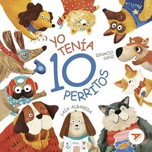 YO TENÍA DIEZ PERRITOS | 9788414058206 | SANZ, IGNACIO/ALBAREDA, LAIA | Llibreria infantil i juvenil