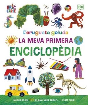 L'ERUGUETA GOLUDA LA MEVA PRIMERA ENCICLOPÈDIA | 9780241655993 | CARLE, ERIC | Llibreria infantil i juvenil