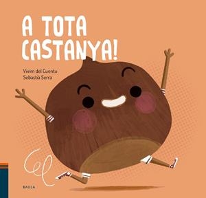 A TOTA CASTANYA ! | 9788447951017 | VIVIM DEL CUENTU | Llibreria infantil i juvenil