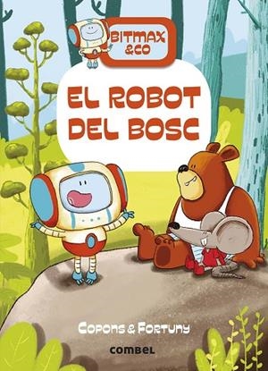 BITMAX & CO 1 EL ROBOT DEL BOSC | 9788491016366 | COPONS, JAUME/FORTUNY, LILIANA | Llibreria infantil i juvenil
