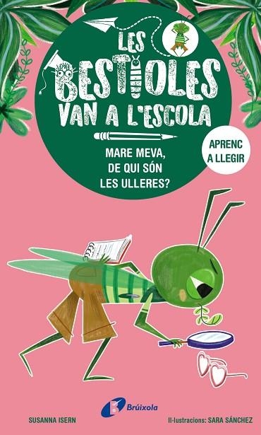 LES BESTIOLES VAN A L'ESCOLA 3 MARE MEVA DE QUI SÓN LES ULLERES ? | 9788413493374 | ISERN, SUSANNA | Llibreria infantil i juvenil