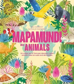 MAPAMUNDI DELS ANIMALS | 9788419095619 | CASSANY, MIA/OUEDERNI, NATHALIE
