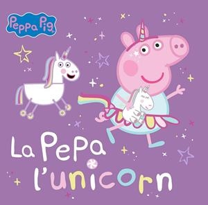LA PEPA L'UNICORN ( PEPPA PIG UN CUENTO ) | 9788448867782 | HASBRO/EONE | Llibreria infantil i juvenil
