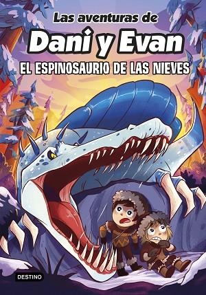 LAS AVENTURAS DE DANI Y EVAN 9 EL ESPINOSAURIO DE LAS NIEVES | 9788408282518 | LAS AVENTURAS DE DANI Y EVAN | Llibreria infantil i juvenil