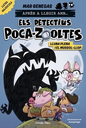 APRÈN A LLEGIR AMB ELS DETECTIUS POCA-ZOOLTES 3 LLUNA PLENA I EL MUSSOL-LLOP | 9788413897851 | BENEGAS, MAR | Llibreria infantil i juvenil
