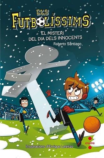 ELS FUTBOLISSIMS 11 EL MISTERI DEL DIA DELS INNOCENTES | 9788466143271 | GARCÍA SANTIAGO, ROBERTO