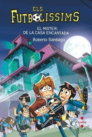 ELS FUTBOLISSIMS 23 EL MISTERI DE LA CASA ENCANTADA | 9788466154321 | SANTIAGO, ROBERTO | Llibreria infantil i juvenil
