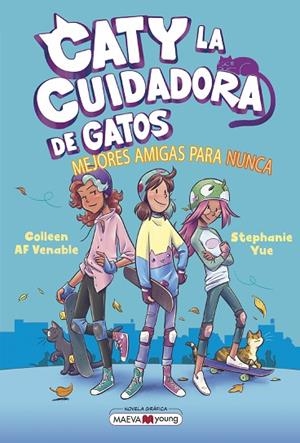 CATY LA CUIDADORA DE GATOS 2 MEJORES AMIGAS PARA NUNCA | 9788419638854 | YUE, STEPHANIE/VENABLE, COLLEEN AF | Llibreria infantil i juvenil