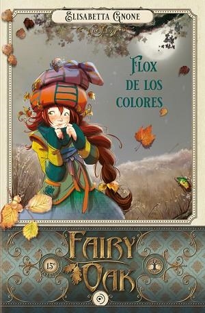 FAIRY OAK 6 FLOX DE LOS COLORES | 9788418538988 | GNONE, ELISABETTA | Llibreria infantil i juvenil