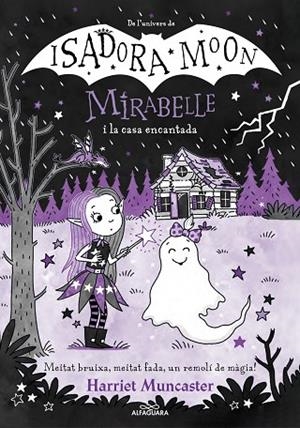 MIRABELLE 9 LA MIRABELLE I LA CASA ENCANTADA | 9788419688613 | MUNCASTER, HARRIET | Llibreria infantil i juvenil