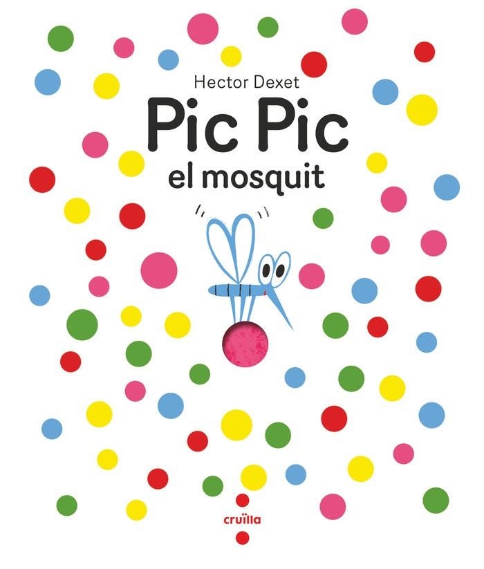 PIC PIC EL MOSQUIT | 9788466156929 | DEXET, HÉCTOR | Llibreria infantil i juvenil