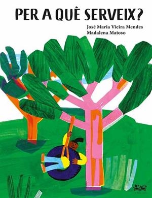 PER A QUÈ SERVEIX ? | 9788419684226 | VIEIRA MENDES, JOSE MARÍA/MATOSO, MADALENA | Llibreria infantil i juvenil