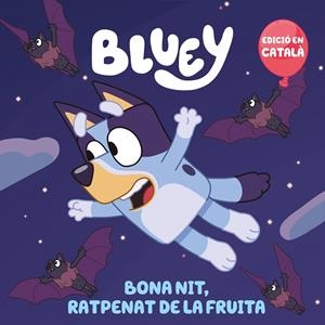 BONA NIT RATPENAT DE LA FRUITA ( EDICIÓ EN CATALÀ ) | 9788448868468 | BLUEY | Llibreria infantil i juvenil