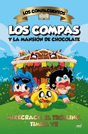 LOS COMPACUENTOS LOS COMPAS Y LA MANSIÓN DE CHOCOLATE | 9788427052185 | MIKECRACK, EL TROLLINO Y TIMBA VK | Llibreria infantil i juvenil