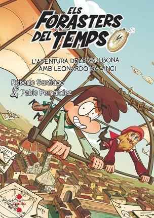 ELS FORASTERS DEL TEMPS 17 L'AVENTURA DELS VALLBONA AMB LEONARDO DA VINCI | 9788466157568 | SANTIAGO, ROBERTO/FERNÁNDEZ BERROCAL, PABLO | Llibreria infantil i juvenil