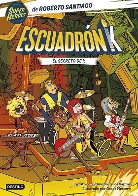ESCUADRÓN K 2 EL SECRETO DE K | 9788408283300 | SANTIAGO, ROBERTO/SANTOS MOLINA, EDUARDO DE LOS | Llibreria infantil i juvenil
