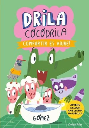 DRILA COCODRILA 6 COMPARTIR ÉS VIURE | 9788413898865 | GÓMEZ | Llibreria infantil i juvenil