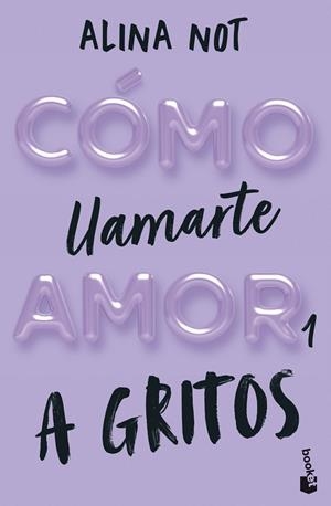 CÓMO LLAMARTE AMOR 1 A GRITOS | 9788408292289 | NOT, ALINA | Llibreria infantil i juvenil