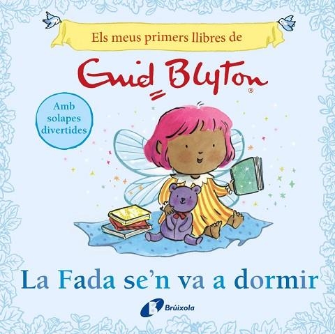 LA FADA SE'N VA A DORMIR ( ELS MEUS PRIMERS LLIBRES D'ENID BLYTON ) | 9788413494104 | BLYTON, ENID