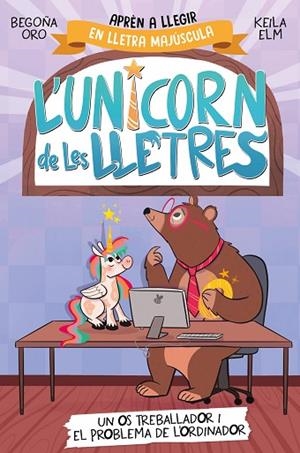 L'UNICORN DE LES LLETRES 2 UN OS TREBALLADOR I EL PROBLEMA DE L'ORDINADOR | 9788448868994 | ORO, BEGOÑA/ELM, KEILA | Llibreria infantil i juvenil