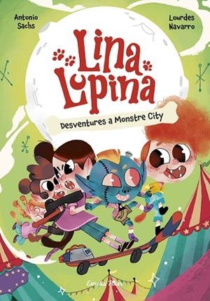 LINA LUPINA 3 DESVENTURES A MONSTRE CITY | 9788413898872 | SACHS, ANTONIO/NAVARRO, LOURDES | Llibreria infantil i juvenil