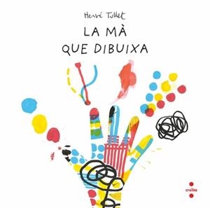 LA MÀ QUE DIBUIXA | 9788466157537 | TULLET, HERVÉ | Llibreria infantil i juvenil