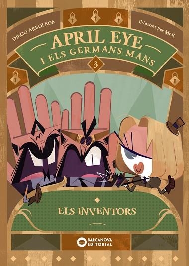 APRIL EYE I ELS GERMANS MANS 3 ELS INVENTORS | 9788448963392 | ARBOLEDA, DIEGO | Llibreria infantil i juvenil