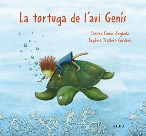 LA TORTUGA DE L'AVI GENÍS | 9788411781053 | COMAS ANGLADA, SANDRA/TRALLERO CORDERO, EUGÈNIA | Llibreria infantil i juvenil