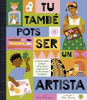 TÚ TAMBÉ POTS SER UN ARTISTA | 9788419262486 | MILLINGTON, RUTH