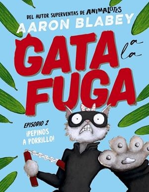 GATA A LA FUGA EPISODIO 2 ¡ PEPINOS A PORRILLO ! | 9788414336656 | BLABEY, AARON | Llibreria infantil i juvenil