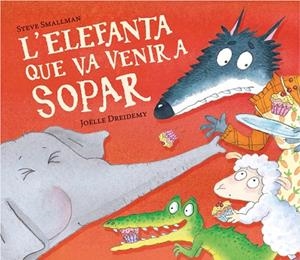 L'ELEFANTA QUE VA VENIR A SOPAR ( L'OVELLETA QUE VA VENIR A SOPAR ) | 9788448868789 | SMALLMAN, STEVE | Llibreria infantil i juvenil