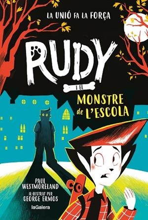 RUDY I EL MONSTRE DE L'ESCOLA | 9788424674724 | WESTMORELAND, PAUL | Llibreria infantil i juvenil