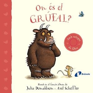 ON ÉS EL GRÚFAL ? | 9788413493824 | DONALDSON, JULIA/SCHEFFLER, AXEL | Llibreria infantil i juvenil