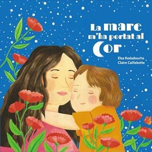 LA MARE M'HA PORTAT AL COR | 9788419893321 | KEDADOUCHE, ELSA/CAILLEBOTTE, CLAIRE | Llibreria infantil i juvenil