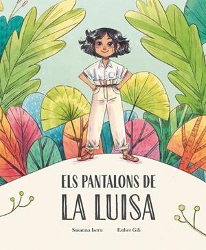 ELS PANTALONS DE LA LUISA | 9788410074859 | SUSANNA ISERN/GILI, ESTHER | Llibreria infantil i juvenil