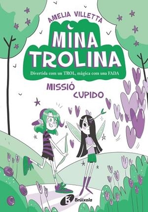 MINA TROLINA 3 MISSIÓ CUPIDO | 9788413493435 | VILLETTA, AMELIA | Llibreria infantil i juvenil