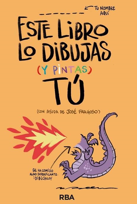 ESTE LIBRO LO DIBUJAS ( Y PINTAS ) TÚ | 9788411325554 | FRAGOSO, JOSÉ