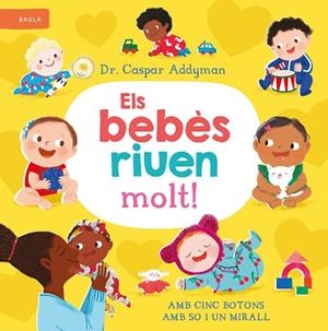 ELS BEBÈS RIUEN MOLT ! | 9788447953301 | ADDYMAN, DR. CASPAR | Llibreria infantil i juvenil