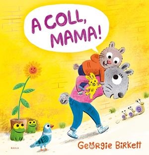 A COLL MAMA ! | 9788447953455 | BIRKETT, GEORGIE | Llibreria infantil i juvenil