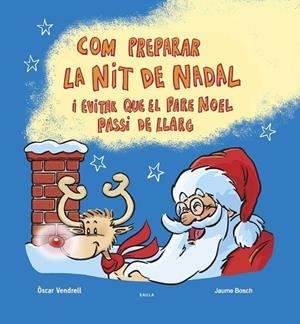 COM PREPARAR LA NIT DE NADAL I EVITAR QUE EL PARE NOEL PASSI DE LLARG | 9788447953622 | VENDRELL CORRONS, ÒSCAR/BOSCH MARTÍNEZ, JAUME | Llibreria infantil i juvenil