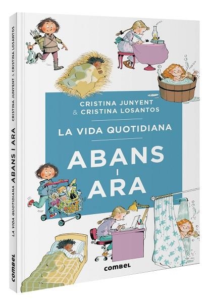 LA VIDA QUOTIDIANA ABANS I ARA | 9788411581370 | JUNYENT RODRÍGUEZ, MARIA CRISTINA/LOSANTOS, CRISTINA | Llibreria infantil i juvenil
