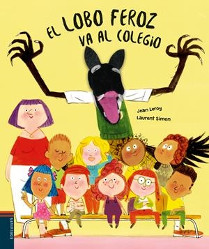 EL LOBO FEROZ VA AL COLEGIO | 9788414058190 | LEROY, JEAN/SIMON, LAURENT | Llibreria infantil i juvenil