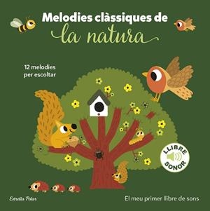 MELODIES CLÀSSIQUES DE LA NATURA EL MEU PRIMER LLIBRE DE SONS | 9788413897325 | BILLET, MARION | Llibreria infantil i juvenil
