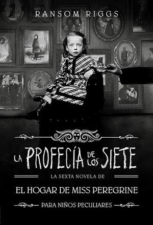LA PROFECÍA DE LOS SIETE ( EL HOGAR DE MISS PEREGRINE PARA NIÑOS PECULIARES 6 ) | 9788410190559 | RIGGS, RANSOM | Llibreria infantil i juvenil
