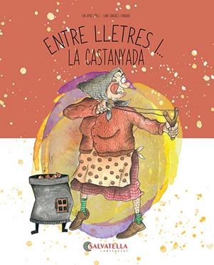 ENTRE LLETRES I... LA CASTANYADA | 9788419565846 | AYNÉ LÓPEZ, EVA/SÀNCHEZ I GUIRADO, LARA | Llibreria infantil i juvenil