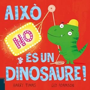 AIXÒ NO ÉS UN DINOSAURE ! | 9788447953417 | TIMMS, BARRY/ADAMSON, GED | Llibreria infantil i juvenil